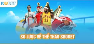 Cách tham gia cược thể thao tại sảnh Sbobet Kubet