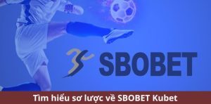 Điểm danh 3 hình thức cược thể thao hấp dẫn tại SBOBET Kubet