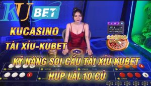 Một số kinh nghiệm đặt cược game tài xỉu Kubet