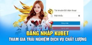 Những nội dung mà người chơi cần chú ý khi đăng nhập Kubet